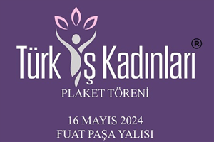 Türk İş Kadınları Fuat Paşa Yalısı'nda buluşuyor