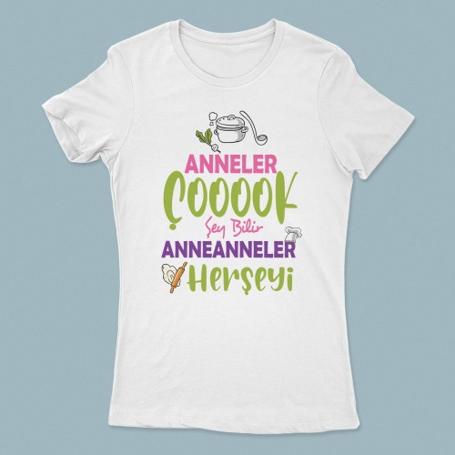 Anneler çok şey bilir anneanneler her şeyi yazılı kadın tshirt - 1