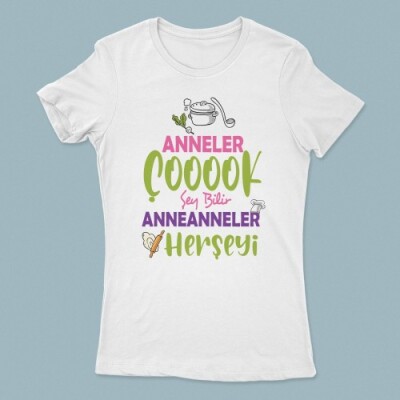 Anneler çok şey bilir anneanneler her şeyi yazılı kadın tshirt - 2